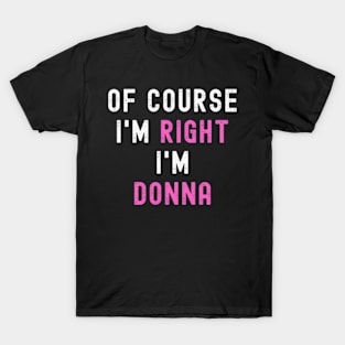 Of Course Im Right Im Donna ny Donna T-Shirt